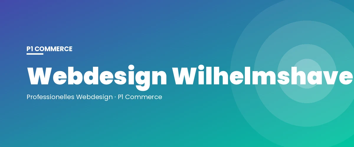 Webdesign Wilhelmshaven – P1 Commerce Webagentur